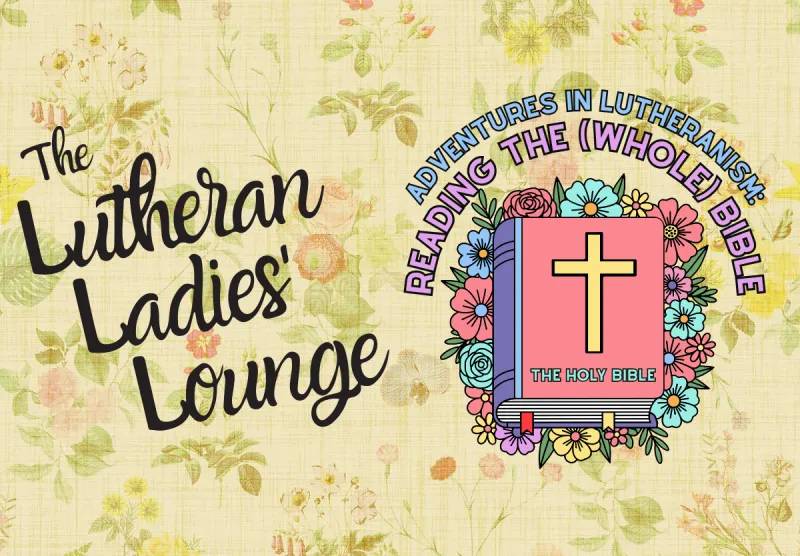 {The Lutheran Ladies' Lounge} Adventures in Lutheranism: Reading the (Whole) Bible