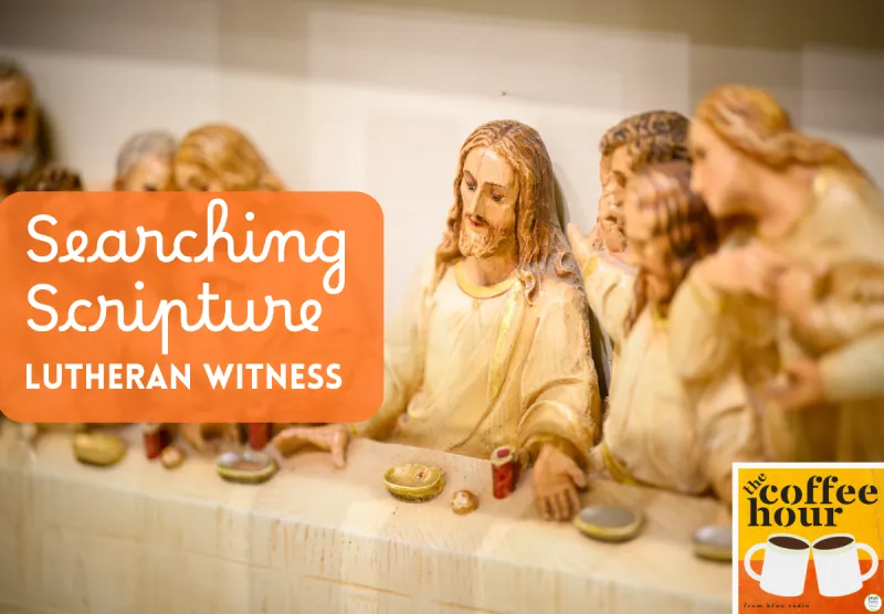 The Coffee Hour- Following the Formula, Article VIII: The Person of Christ - LW Searching Scripture, August 2026