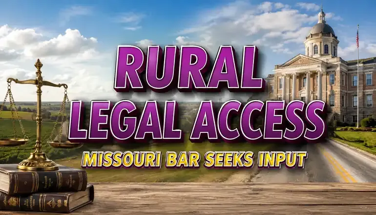 Missouri Bar seeks rural input on access to lawyers and services