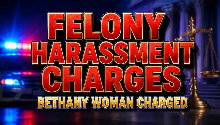 Bethany woman faces two felony harassment charges