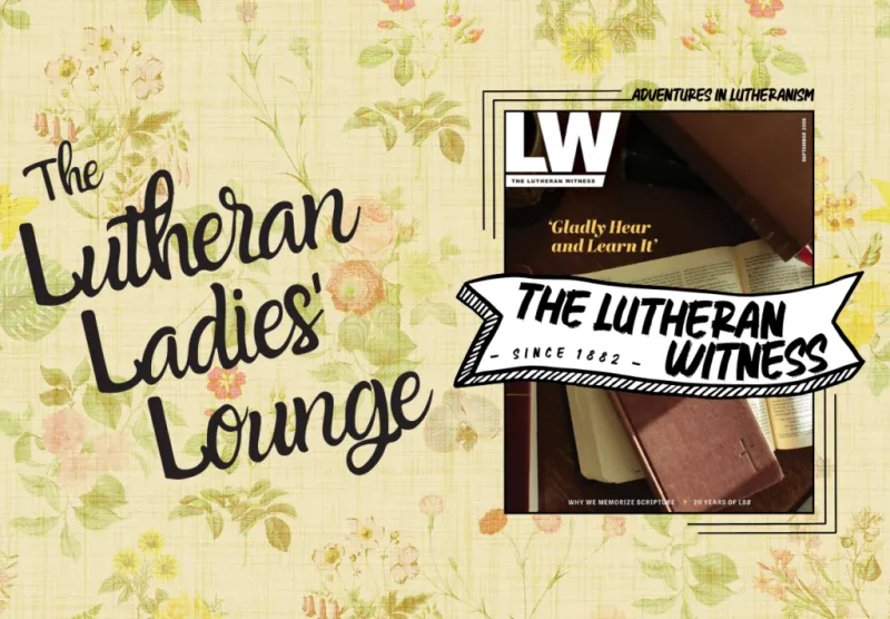 {The Lutheran Ladies' Lounge} Adventures in Lutheranism: The Lutheran Witness