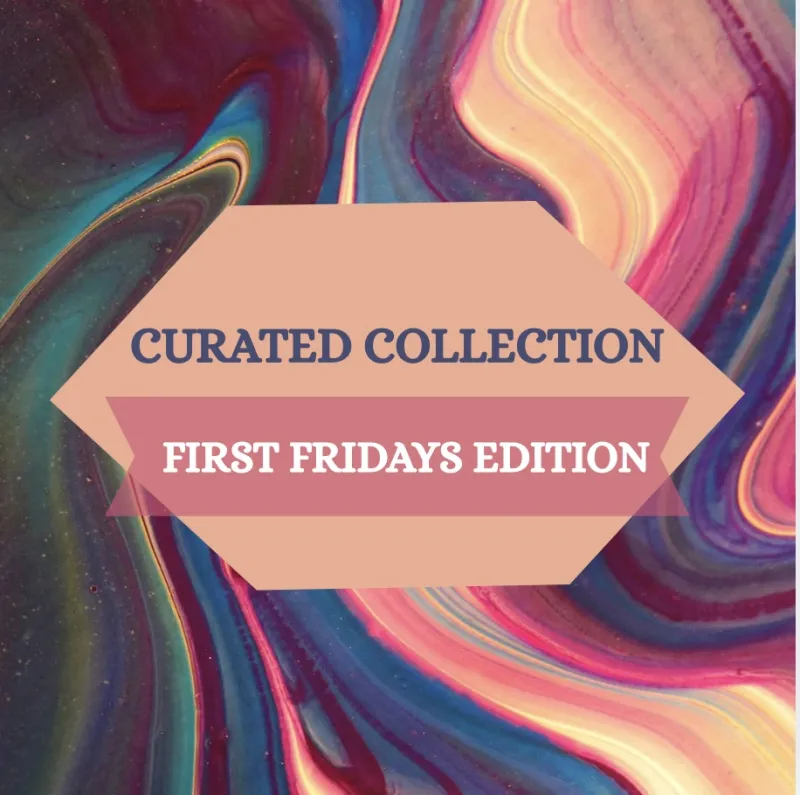 Curated Collection -- First Fridays
