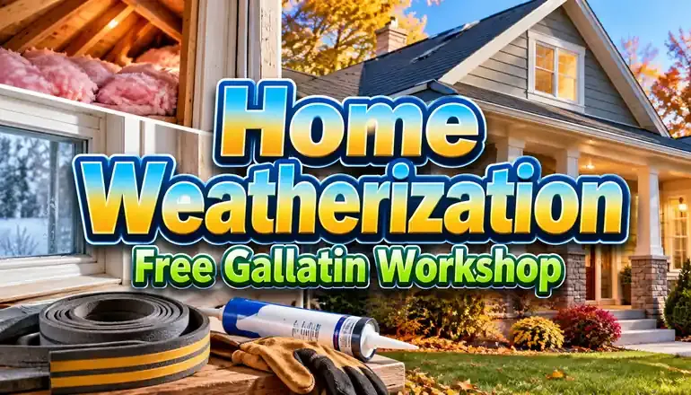 Free workshop in Gallatin covers home weatherization, energy savings