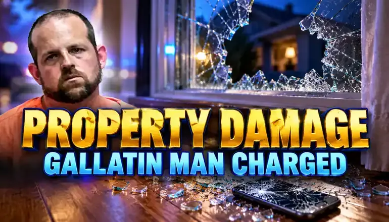 Gallatin property damage case involves cellphone and broken glass
