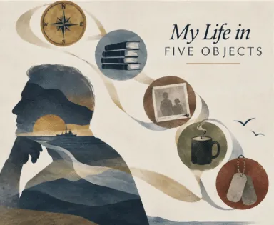 MY LIFE IN FIVE OBJECTS