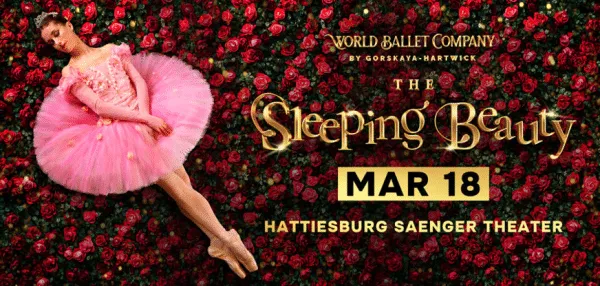 WORLD BALLET COMPANY BRINGS THE SLEEPING BEAUTY TO HATTIESBURG'S HISTORIC SAENGER THEATER