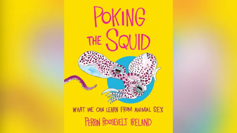 Out in Print: 'Poking the Squid: What We Can Learn from Animal Sex'