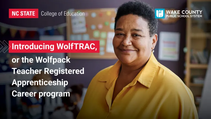 NC State College of Education, WCPSS Partnering to Create New Pathway for Instructional Assistants to Become Fully Licensed Teachers