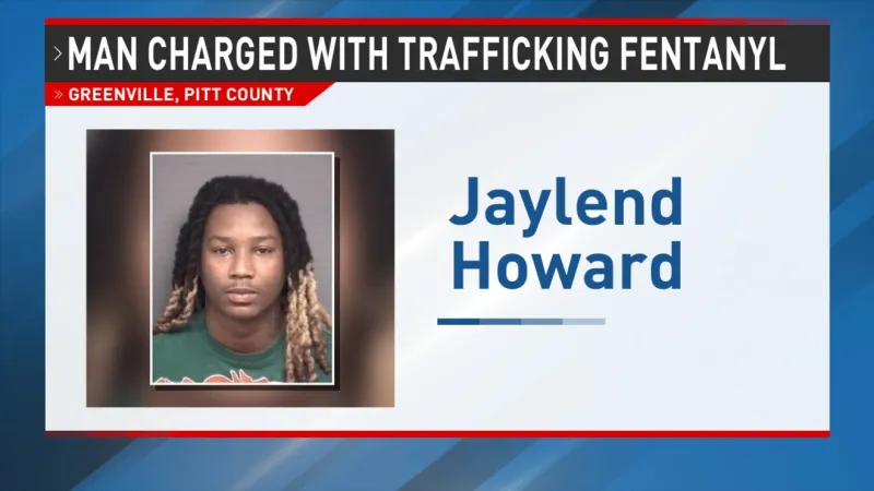 Wilson man charged with fentanyl trafficking in Greenville