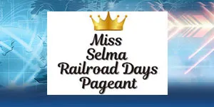 Selma Railroad Days Pageant To Feature 22 Contestants