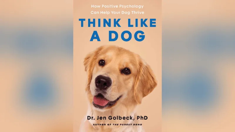 Out in Print: 'Think Like a Dog: How Positive Psychology Can Help Your Dog Thrive'