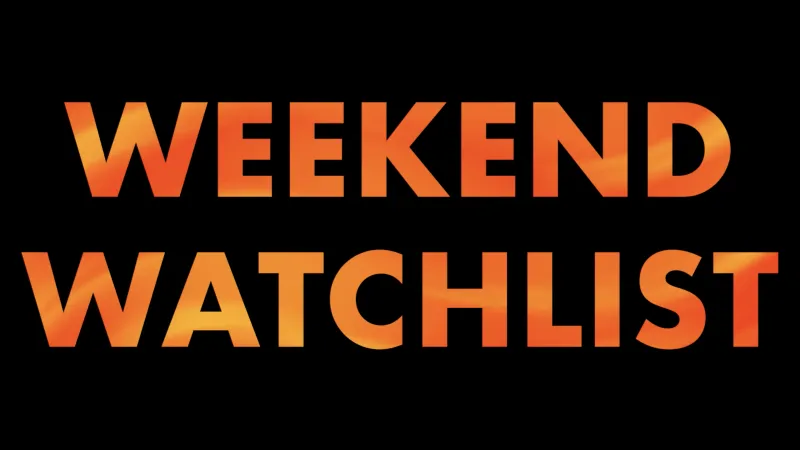 Weekend Watchlist: What's new in theaters, on streaming