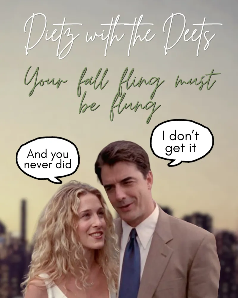 Dietz With The Deets: Your fall fling must be flung