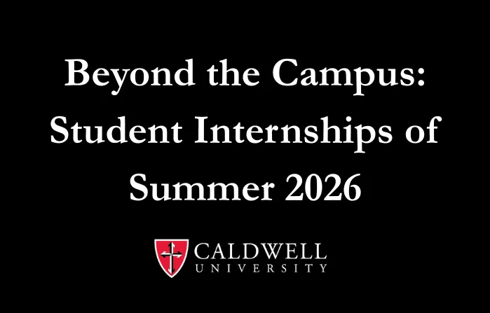 Beyond the Campus: How Caldwell University Students Spent Summer 2026 Leveling Up