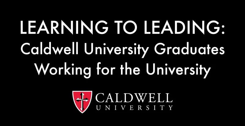 Learning to Leading: Caldwell University Graduates Working for the University