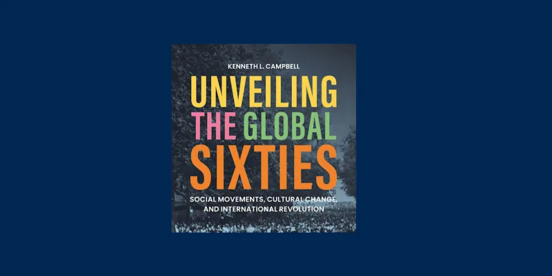 Campbell Publishes New Book on the Global 1960s