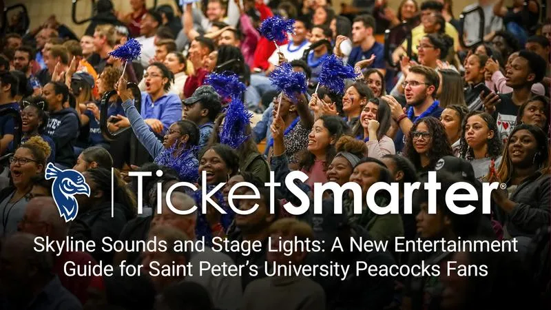 Skyline Sounds and Stage Lights: A New Entertainment Guide for Saint Peter's University Peacocks Fans