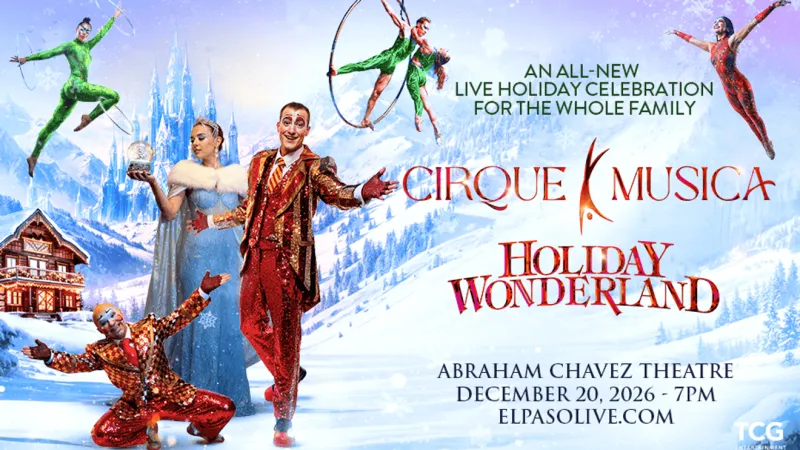 Cirque Musica Holiday Wonderland returns to El Paso in December