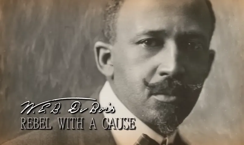 W.E.B. DuBois: Rebel with a Cause
