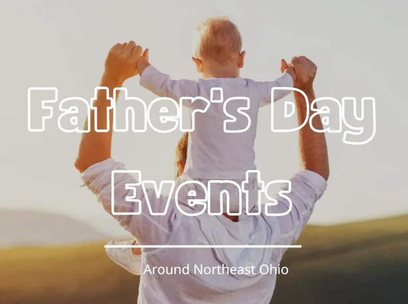 2026 Father's Day Events in Northeast Ohio