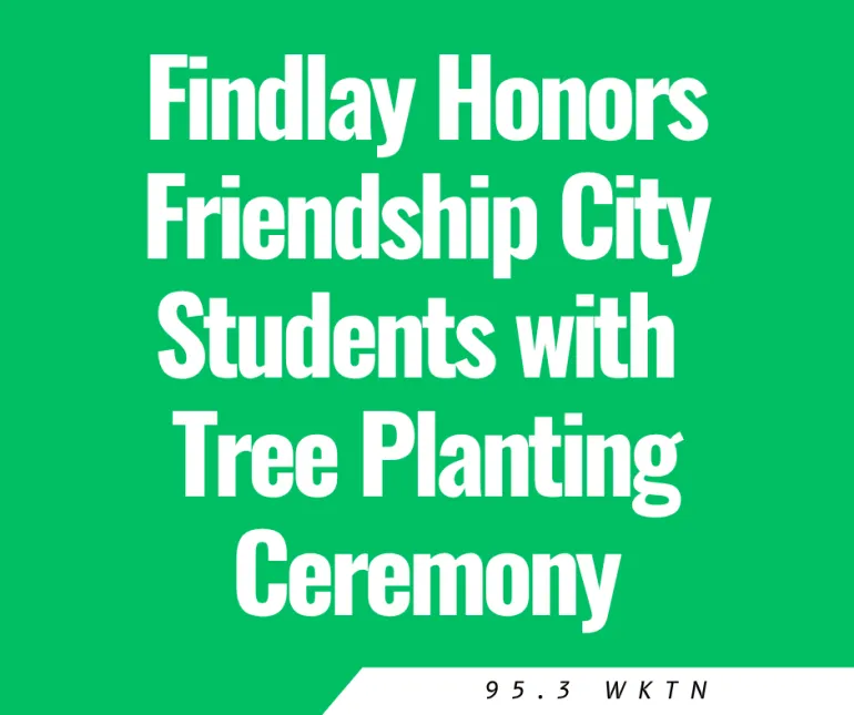 Findlay Honors Friendship City Students with Tree Planting Ceremony