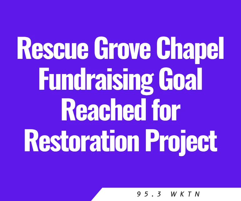 Rescue Grove Chapel Fundraising Goal Reached for Restoration Project
