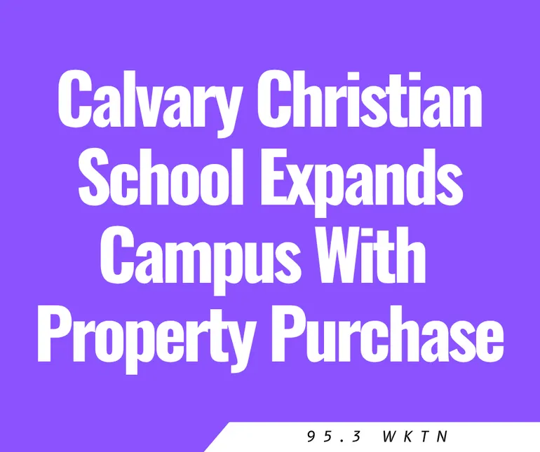 Calvary Christian School Expands Campus With Property Purchase