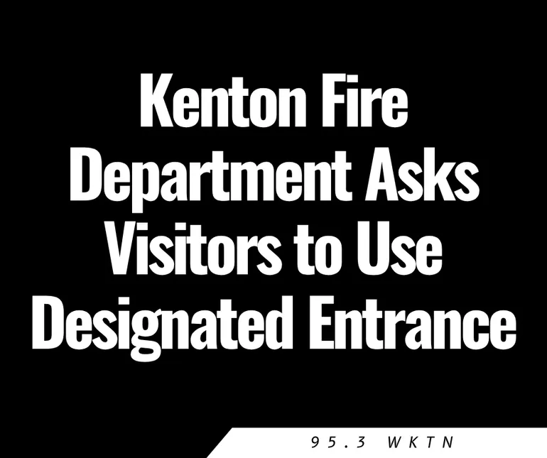Kenton Fire Department Asks Visitors to Use Designated Entrance