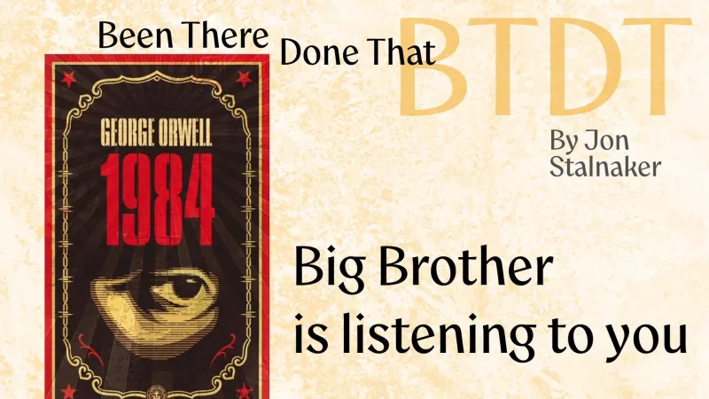 Been There, Done That: Big Brother is Listening To You