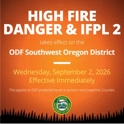 FIRE DANGER DECREASING TO HIGH, IFPL DROPPING TO LEVEL 2: JACKSON/JOSEPHINE COUNTIES