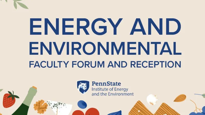 Penn State faculty invited to Energy and Environmental Forum and Reception