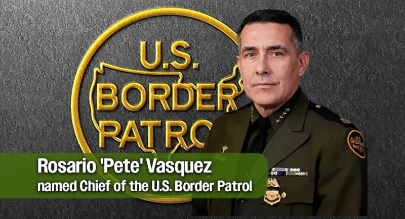 Rosario 'Pete' Vasquez named Chief of the U.S. Border Patrol