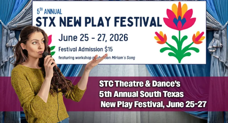 STC Theatre & Dance's 5th Annual South Texas New Play Festival, June 25-27