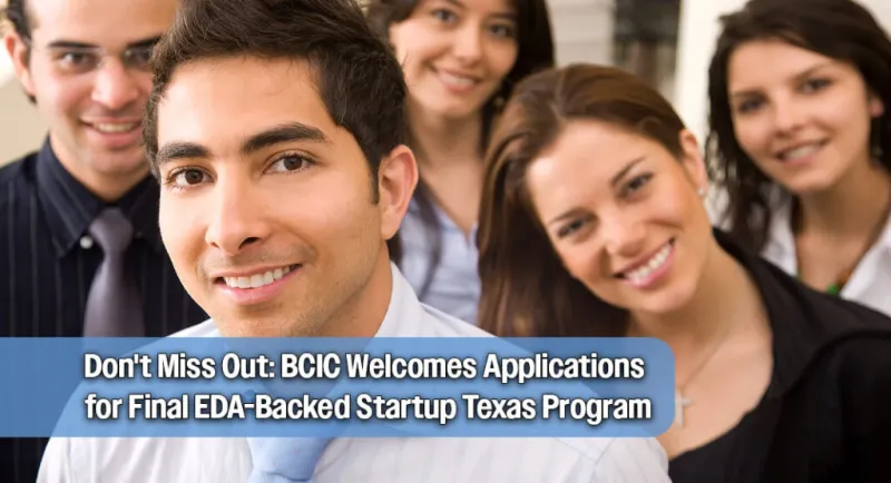 BCIC Launches Applications for Final EDA-Funded 'Startup Texas' Cohort at eBridge Center