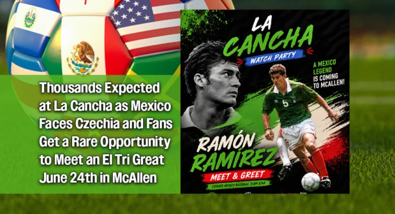 Soccer Legend Ramn Ramrez Headlines McAllen's Biggest World Cup Watch Party Yet, June 24th