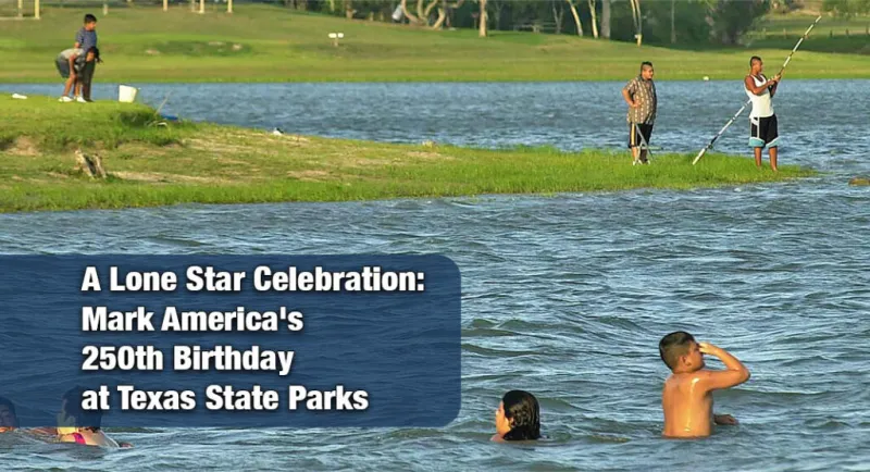 Head Outdoors to Celebrate America's 250th with Texas State Parks