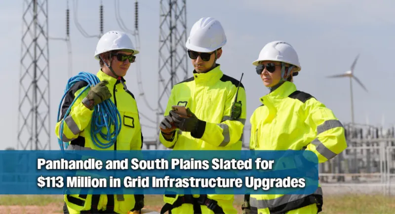 $113 Million in State Grants Approved to Fortify Panhandle and South Plains Power Grids