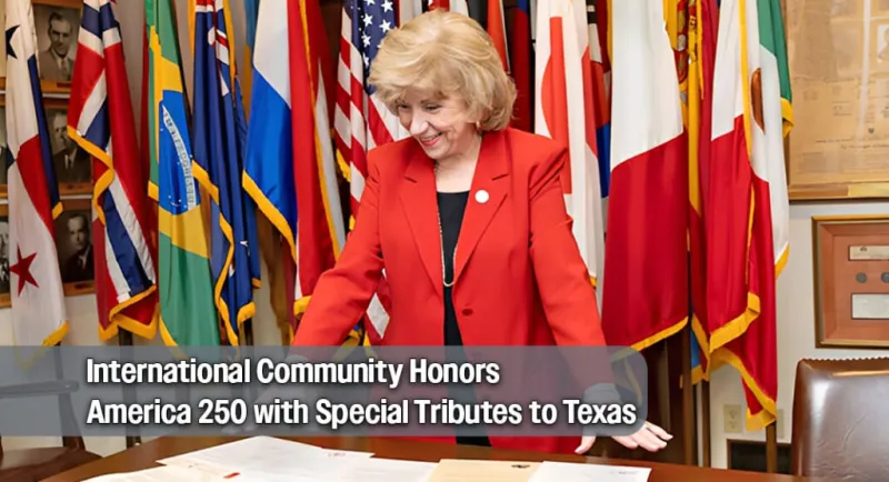 Global Leaders Send Congratulatory Messages to Texas for America 250