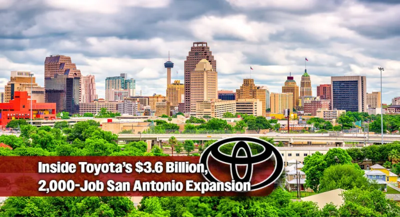 Toyota Doubling San Antonio Footprint with Historic $3.6B Investment