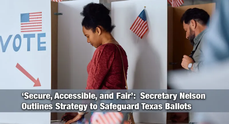 Secretary of State Nelson Allocates Millions in Security Grants to Protect Texas Elections