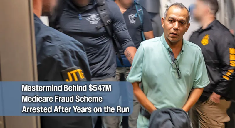 FBI Apprehends Notorious Fugitive in $547 Million Medicare Fraud Case