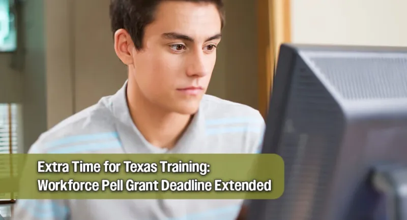 Texas Extends Workforce Pell Grant Application Window to Boost Career Training