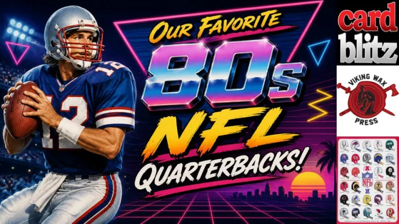 CardBlitz -- Episode 84 -- NFL Card Guys: Our Favorite 80s NFL Quarterbacks
