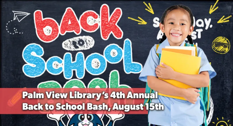 Palm View Branch Library Hosts 4th Annual Back to School Bash, August 15th