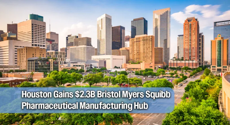 Bristol Myers Squibb Expands in Houston with $2.3 Billion Facility and 500 New Jobs