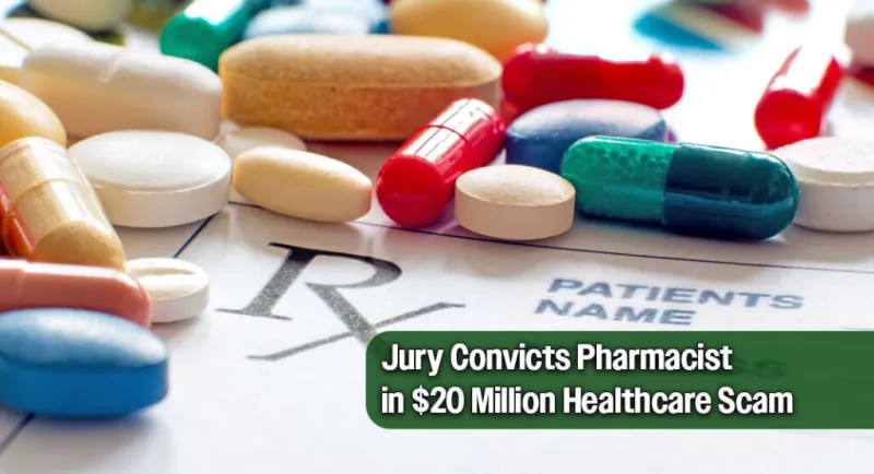 Pharmacist Convicted in $20 Million Healthcare Kickback Racket