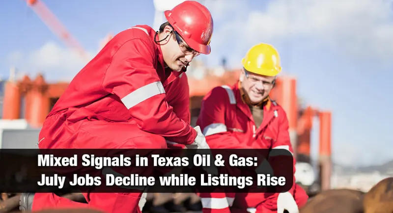 July Texas Upstream Employment Drops, but Talent Demand Stays Strong