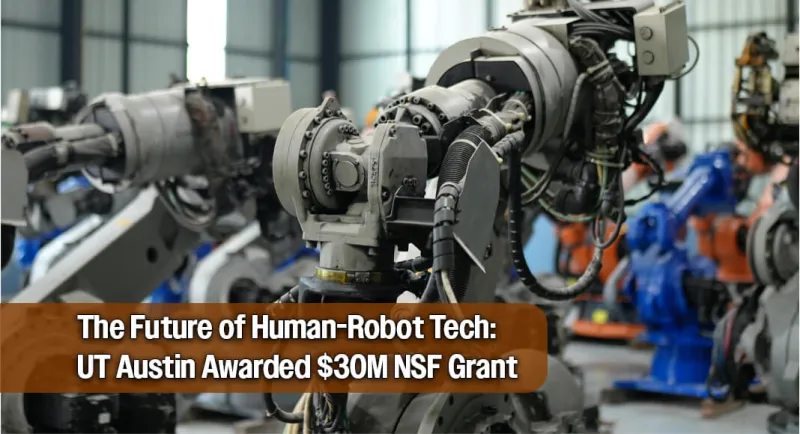 Sen. Cornyn Praises $30 Million NSF Grant for UT Austin Robotics Research