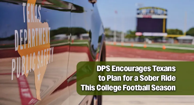 DPS Encourages Texans to Plan for a Sober Ride This College Football Season