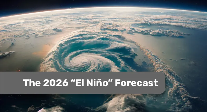 The 2026 El Nio Forecast: What You Need to Know